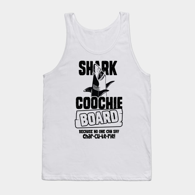 Shark Coochie Board Because No One Can Say Charcuterie Tank Top by bigraydesigns